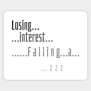 Losing interest.  Falling asleep... Sticker